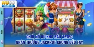 Nổ hũ kho báu Aztec