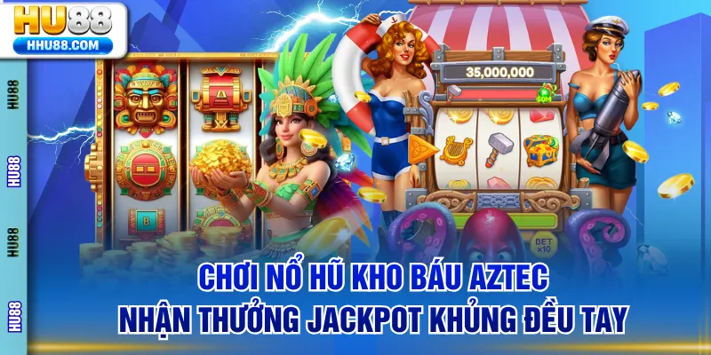 Nổ hũ kho báu Aztec