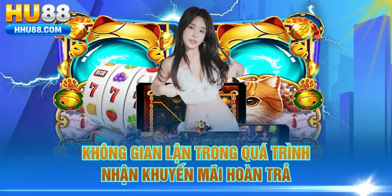 Không gian lận trong quá trình nhận khuyến mãi hoàn trả
