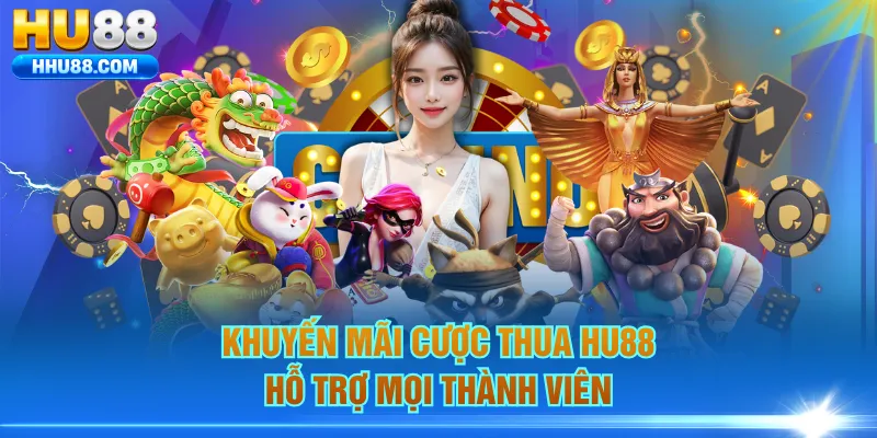 Khuyến mãi cược thua HU88 hỗ trợ mọi thành viên