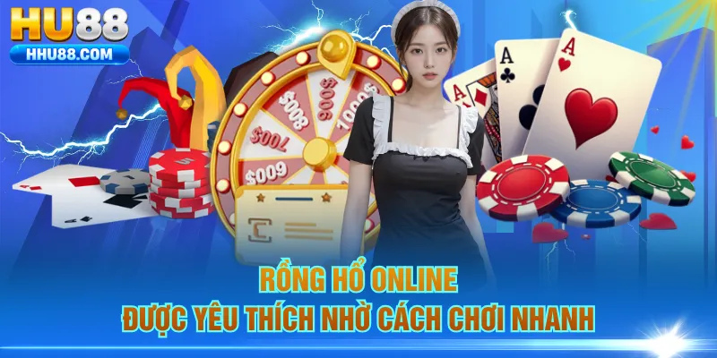 Rồng Hổ online được yêu thích nhờ cách chơi nhanh