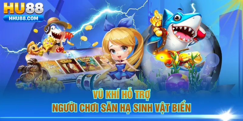 Vũ khí hỗ trợ người chơi săn hạ sinh vật biển